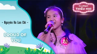 Ca khúc Proud of you - Biểu diễn Nguyễn Hà Lan Chi 