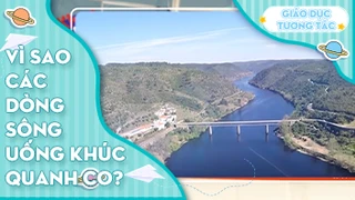 Vì sao các dòng sông uốn khúc quanh co?