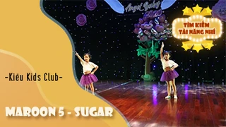 Mashup Maroon 5 - Sugar - Kiều Kids Club