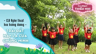 Ca khúc Trái đất này là của chúng mình - Biểu diễn CLB Nghệ thuật hoa hướng dương