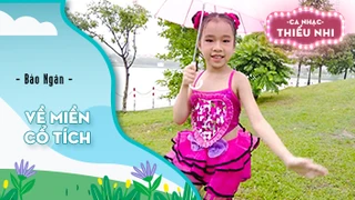 Ca khúc Về miền cổ tích - Biểu diễn Bảo Ngân