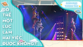 Có thể một lúc làm hai việc không?