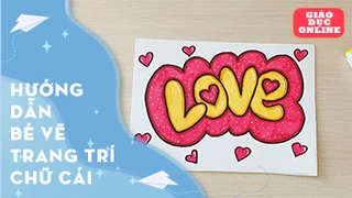 Hướng dẫn bé cách trang trí các chữ cái