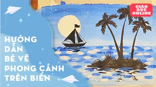 Hướng dẫn bé vẽ bức tranh phong cảnh trên biển