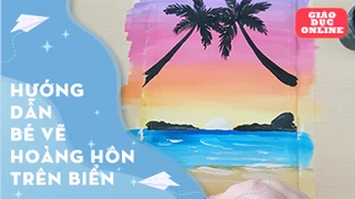 Hướng dẫn bé vẽ cảnh hoàng hôn trên biển
