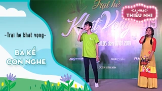 Ca khúc Ba kể con nghe - Trại hè khát vọng