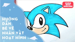 Hướng dẫn bé vẽ một nhân vật hoạt hình