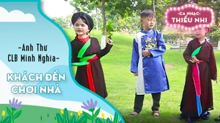 Ca khúc Khách đến chơi nhà - Biểu diễn Anh Thư và CLB Minh Nghĩa 