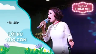 Ca khúc Lời ru cho con - Biểu diễn Hải Anh