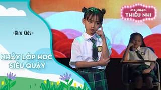 Nhảy Lớp học siêu quậy - Biểu diễn Nhóm Siro Kids