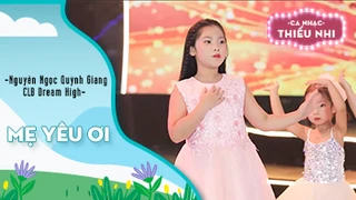Ca khúc Mẹ yêu ơi - Biểu diễn Nguyễn Ngọc Quỳnh Giang và CLB Dream High