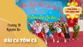 Bài Ca Tôm Cá - học sinh trường Tiểu học Nguyễn Du