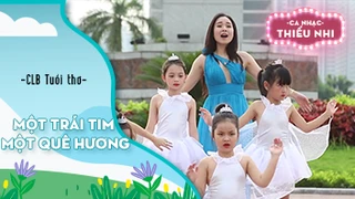 Ca khúc Một trái tim một quê hương - Biểu diễn CLB Tuổi thơ