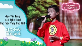 Ca khúc Neo đậu bến quê - Biểu diễn Ngô Văn Long và CLB Nghệ thuật Hạt Thóc Vàng Bắc Ninh 