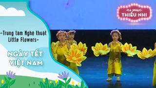 Ca khúc Ngày tết Việt Nam - Biểu diễn Trung tâm Nghệ thuật Little Flowers
