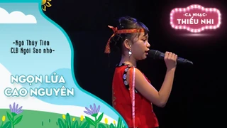 Ca khúc Ngọn lửa Cao Nguyên - Biểu diễn Ngô Thủy Tiên và CLB Ngôi Sao nhỏ 