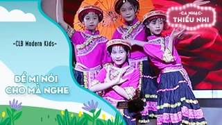  Ca khúc Để Mị nói cho mà nghe - Biểu diễn CLB Modern Kids 