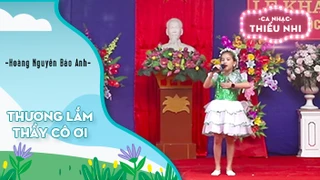 Ca khúc Thương lắm thầy cô ơi - Biểu diễn Hoàng Nguyễn Bảo Anh