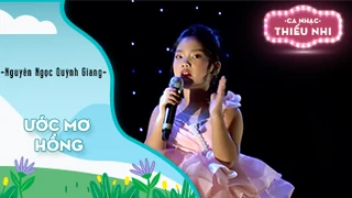 Ca khúc Ước mơ hồng - Biểu diễn Nguyễn Ngọc Quỳnh Giang 