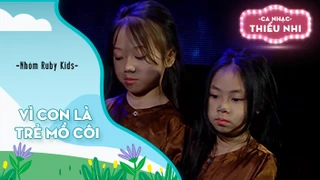 Ca khúc Vì con là trẻ mồ côi - Biểu diễn Nhóm Ruby Kids