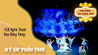 Ký Ức Tuổi Thơ - CLB Nghệ Thuật Hoa Hồng Vàng