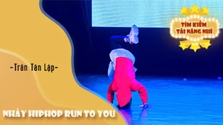 Nhảy Hiphop Run To You – Trần Tân Lập