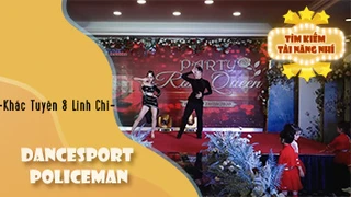 Dancesport Policeman - MC Khắc Tuyến & Linh Chi