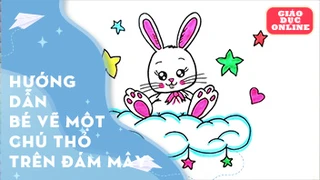 Hướng dẫn bé vẽ một chú thỏ trên đám mây