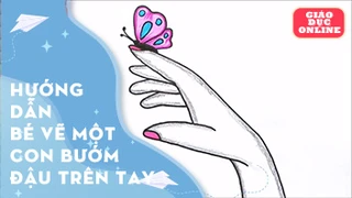 Hướng dẫn bé vẽ một con bướm đậu trên tay