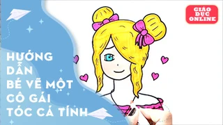 Hướng dẫn bé vẽ một cô gái tóc cá tính