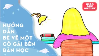 Hướng dẫn bé vẽ một cô gái bên bàn học