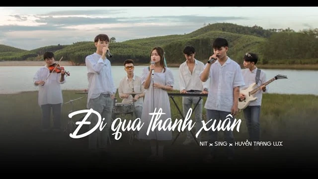 Đi Qua Thanh Xuân - NIT, Sing, Huyền Trang Lux