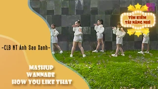 Mashup Wannabe vs How You Like That - CLB nghệ thuật Ánh Sao Xanh 