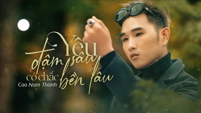 Yêu Đậm Sâu Có Chắc Bền Lâu - Cao Nam Thành