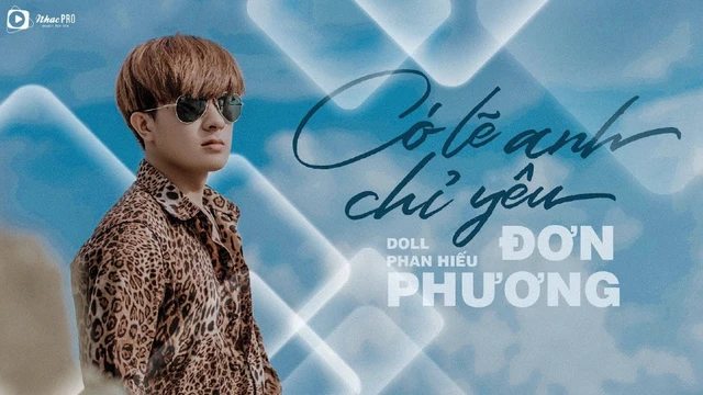 Có Lẽ Anh Chỉ Yêu Đơn Phương - Doll Phan Hiếu