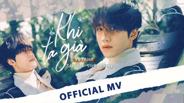 Khi Ta Già - Vũ Thịnh, Vicky Nhung