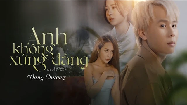 Anh Không Xứng Đáng - Đăng Chương