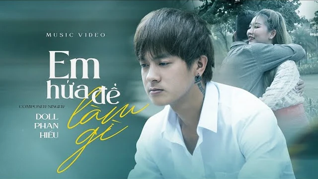 Em Hứa Để Làm Gì - Doll Phan Hiếu