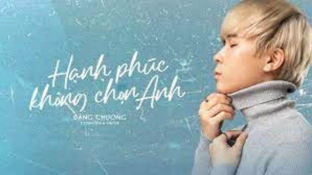 Hạnh Phúc Không Chọn Anh - Đăng Chương