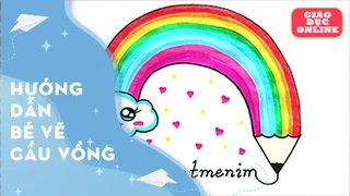 Hướng dẫn bé vẽ cầu vồng