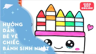 Hướng dẫn bé vẽ một chiếc bánh sinh nhật