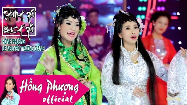Ca Cảnh Thanh Xà Bạch Xà - Hồng Phượng, Lê Nguyễn Trường Giang