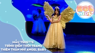 Mẫu VEDETTE trình diễn Thời trang Thiên Thần Nhí Angel Baby 