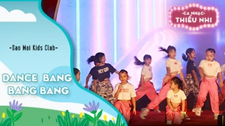 Dance Bang bang bang - Biểu diễn Sao Mai Kids Club 