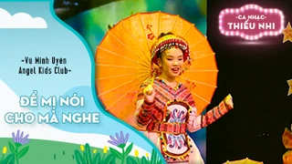 Ca khúc Để Mị nói cho mà nghe - Biểu diễn Vũ Minh Uyên và Angel Kids Club