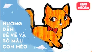 Hướng dẫn bé vẽ và tô màu con mèo