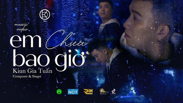 Em Chưa Bao Giờ - Kiun Gia Tuấn