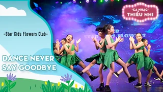 Dance Never say goodbye - Biểu diễn Star Kids Flowers Club
