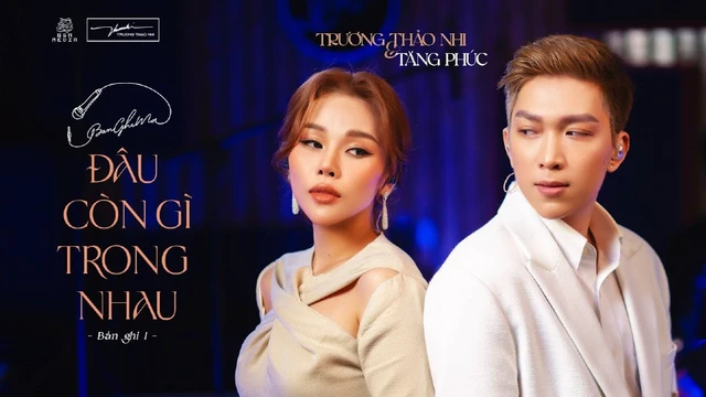 Đâu Còn Gì Trong Nhau - Trương Thảo Nhi ft. Tăng Phúc