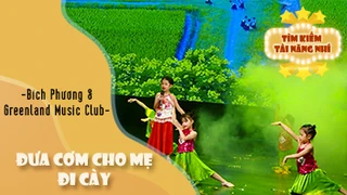 Đưa Cơm Cho Mẹ Đi Cày - Bích Phương & Greenland Music Club